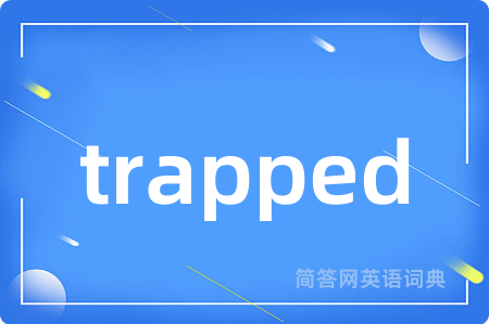 trapped