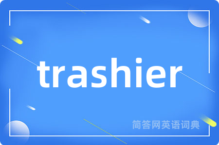 trashier
