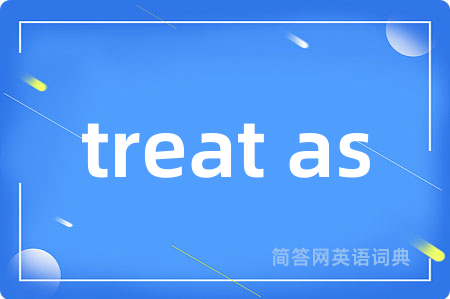 treat as