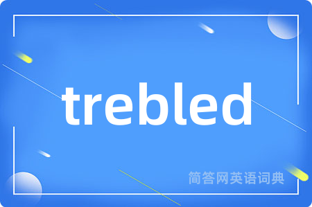 trebled