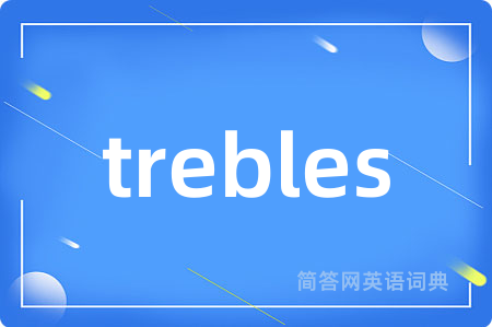 trebles