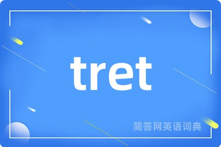 tret