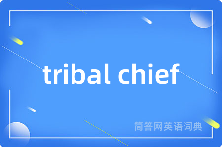 tribal chief