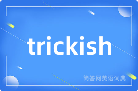trickish