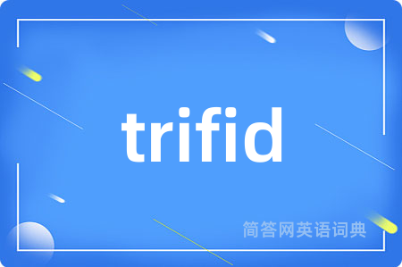 trifid