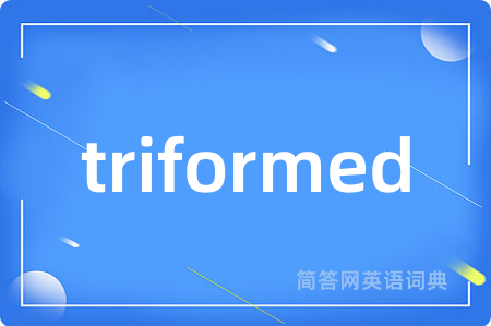 triformed