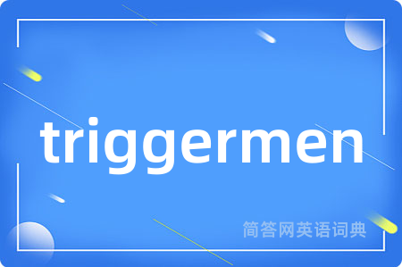 triggermen