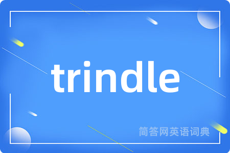 trindle