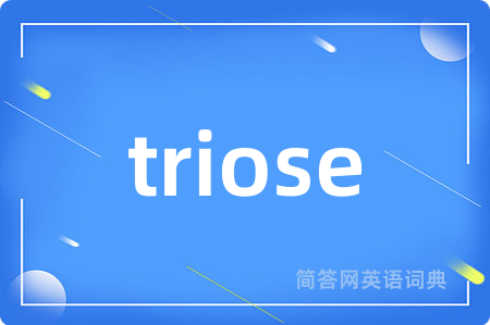 triose