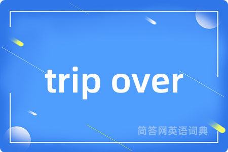 trip over