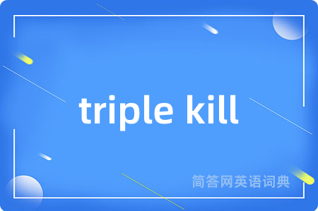 triple kill