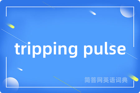 tripping pulse