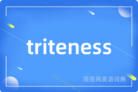 triteness