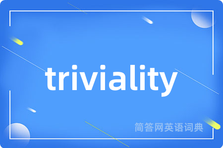 triviality