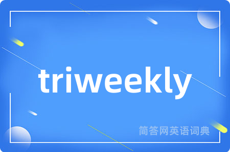 triweekly
