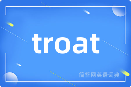 troat