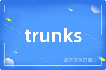 trunks