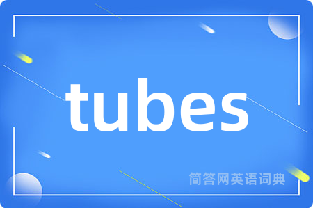 tubes