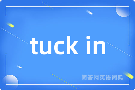 tuck in