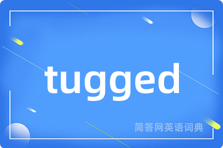 tugged