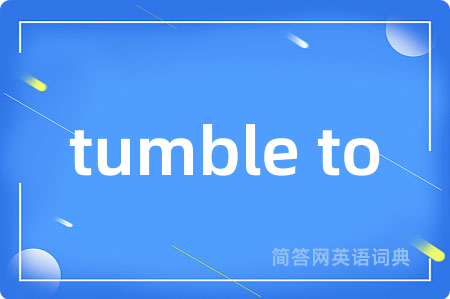 tumble to