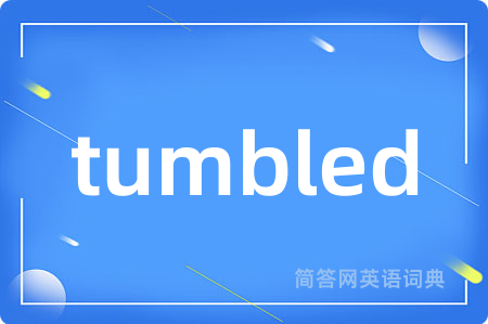 tumbled