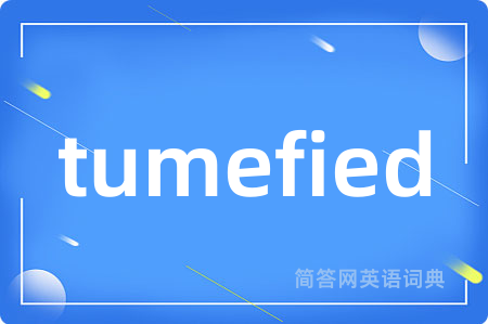 tumefied
