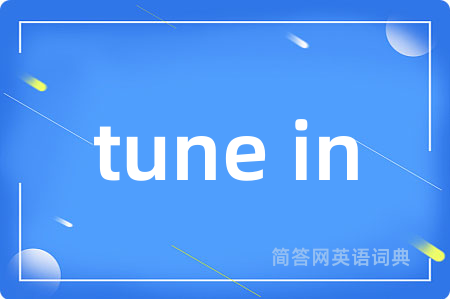 tune in
