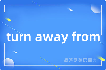 turn away from