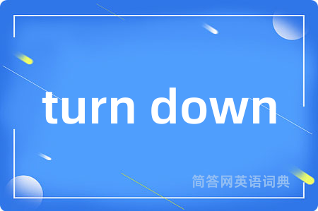 turn down