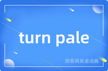 turn pale