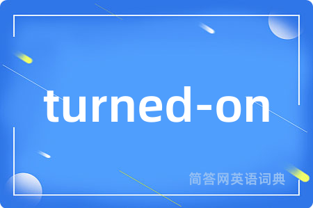 turned-on