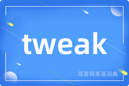 tweak