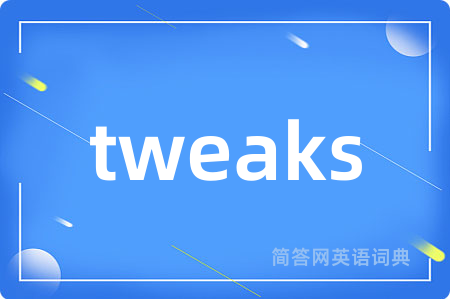tweaks