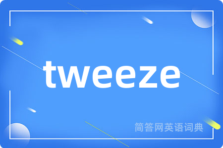 tweeze