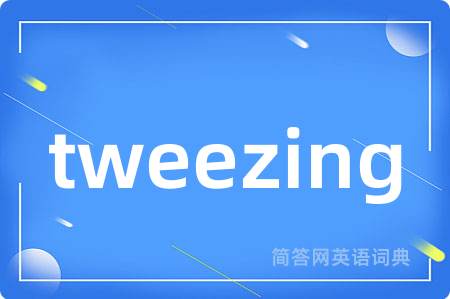 tweezing