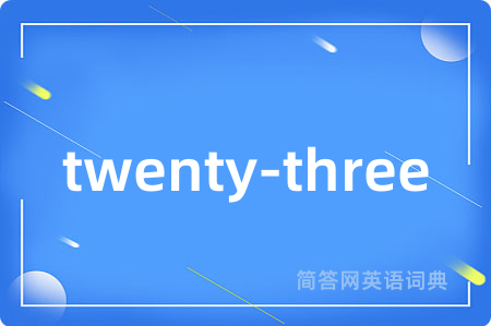 twenty-three