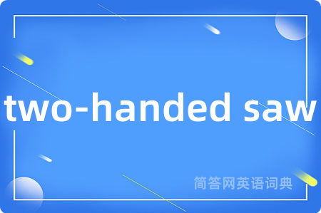 two-handed saw