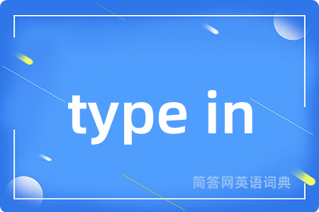 type in