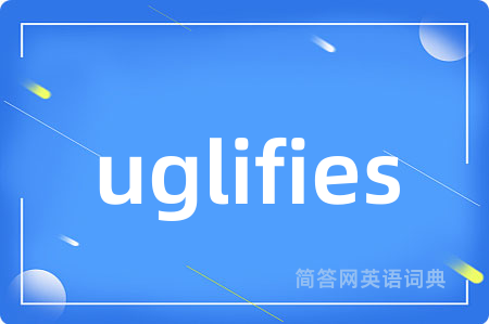 uglifies