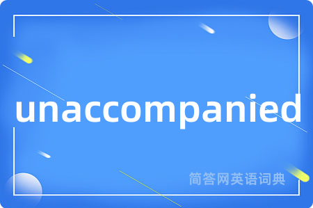 unaccompanied