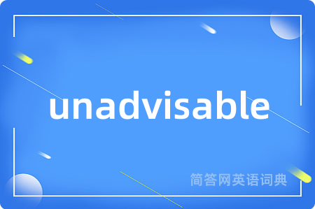 unadvisable