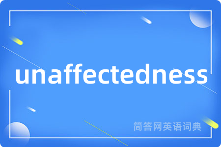 unaffectedness