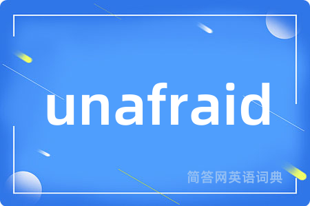 unafraid