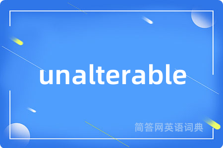 unalterable