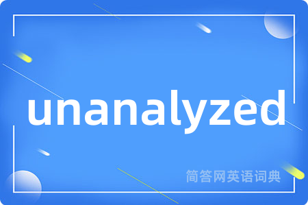 unanalyzed