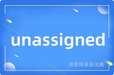 unassigned