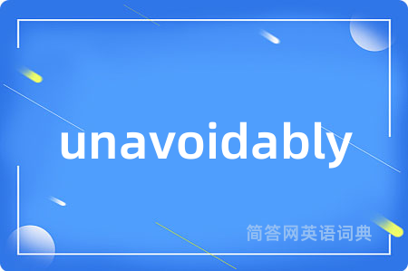 unavoidably