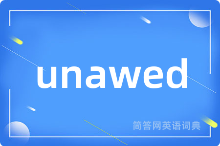 unawed
