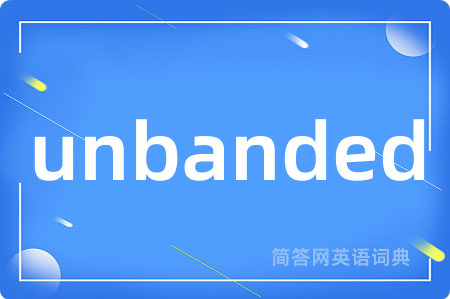 unbanded